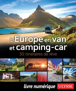 L'Europe en van et camping-car : 50 itinéraires de rêve - Collectif Ulysse