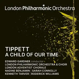 London Philharmonic Orchestra & Choir, Edward Gardner - Tippett: A Child of Our Time (2025)