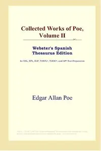 Collected Works of Poe, Volume II (Webster's Spanish Thesaurus Edition)