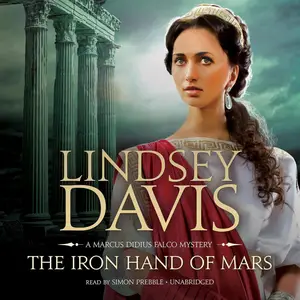 The Iron Hand of Mars: The Marcus Didius Falco Mysteries