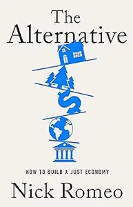 The Alternative: How to Build a Just Economy