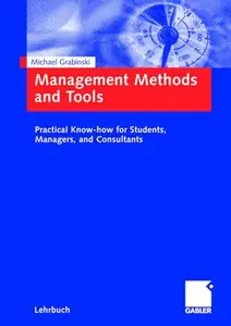 Management Methods and Tools: Practical Know-how for Students, Managers, and Consultants