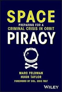 Space Piracy: Preparing for a Criminal Crisis in Orbit