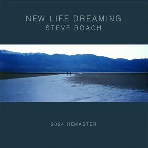 Steve Roach - New Life Dreaming (2005/2024) [Official Digital Download 24/96]