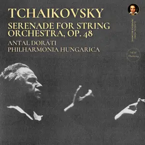 Antal Doráti & Philharmonia Hungarica - Tchaikovsky: Serenade for String Orchestra, Op. 48 (Remastered) (1958/2025)