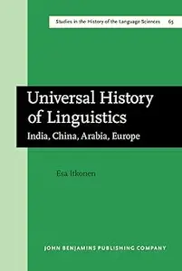 Universal History of Linguistics: India, China, Arabia, Europe