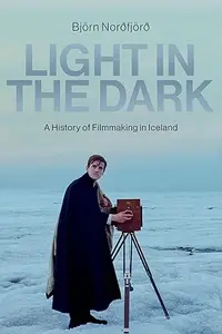 Light in the Dark: A History of Filmmaking in Iceland