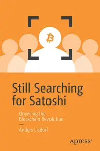 Still Searching for Satoshi: Unveiling the Blockchain Revolution