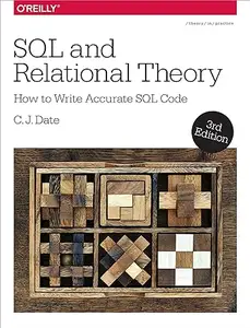 SQL and Relational Theory: How to Write Accurate SQL Code (Repost)