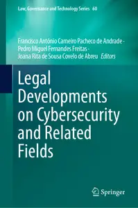 Legal Developments on Cybersecurity and Related Fields (Law, Governance and Technology Series, 60)