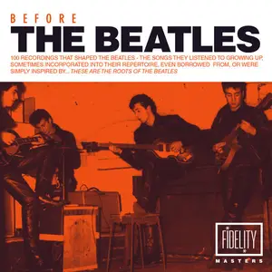 VA - Before the Beatles: 100 Recordings That Shaped the Beatles (2014)