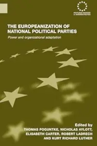 The Europeanization of National Political Parties: Power and Organizational Adaptation