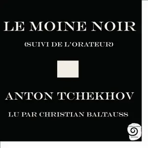Anton Tchekhov, "Le Moine noir, suivi de l'Orateur"