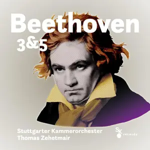 Stuttgarter Kammerorchester & Thomas Zehetmair - Beethoven: Symphonies No. 3 "Eroica" & No. 5 (2026)