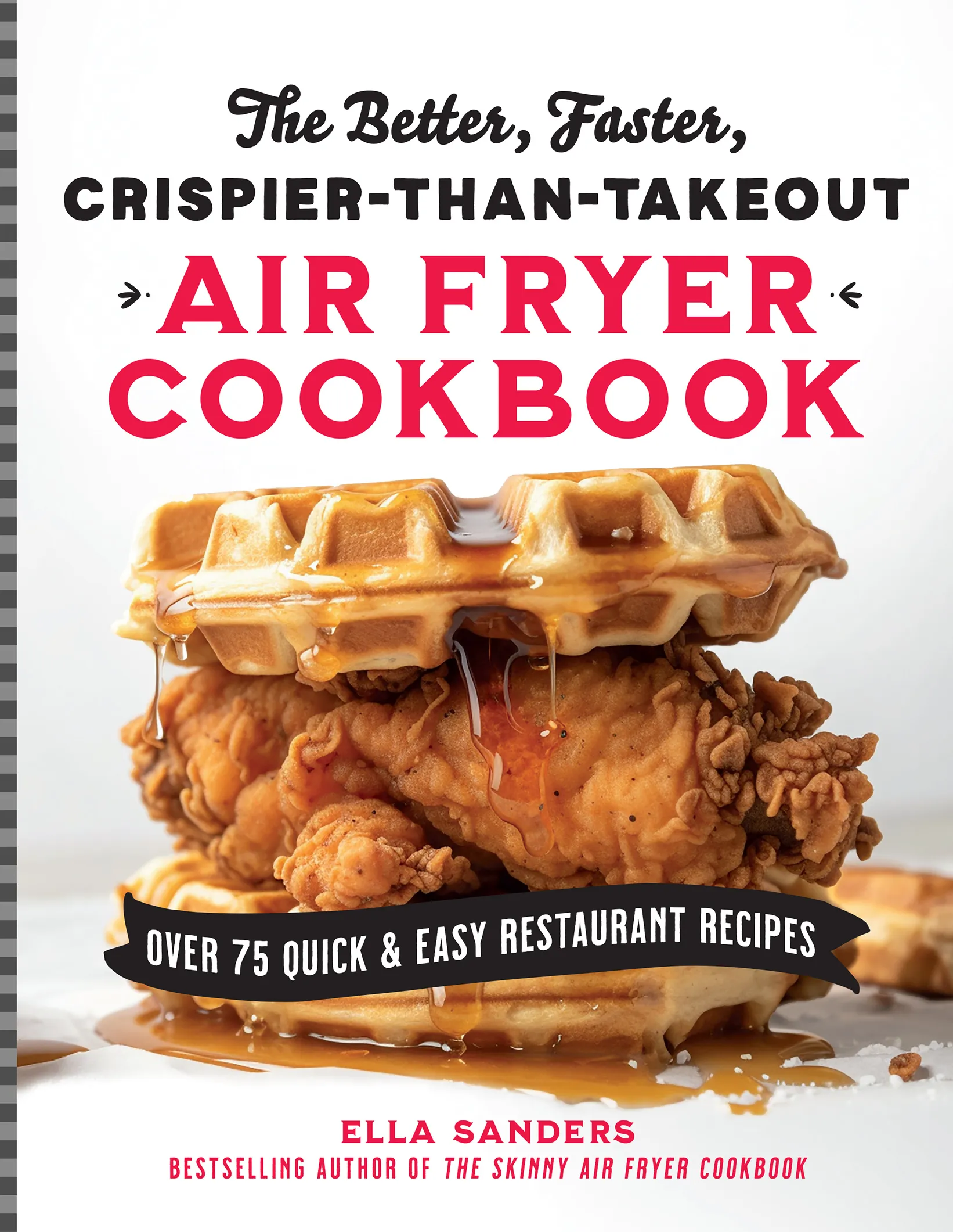 The Better, Faster, Crispier-than-Takeout Air Fryer Cookbook: Over 75 Quick and Easy Restaurant Recipes