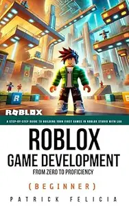 Roblox Game Development: From Zero To Proficiency (Beginner)