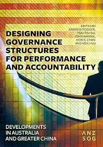 Designing Governance Structures for Performance and Accountability: Developments in Australia and Greater China (Austral