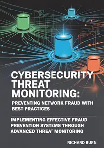 Cybersecurity Threat Monitoring: Preventing Network Fraud with Best Practices