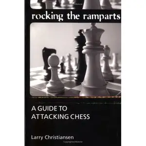 Rocking the Ramparts: Guide to Attacking Chess [Repost]