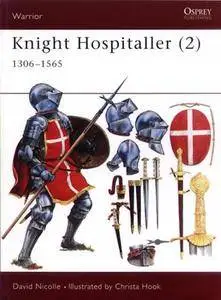 Knight Hospitaller (2): 1306–1565 (Warrior 41)