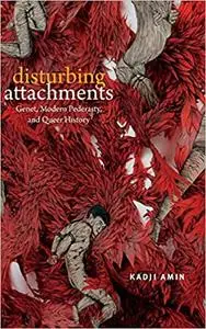 Disturbing Attachments: Genet, Modern Pederasty, and Queer History