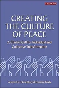 Creating the Culture of Peace: A Clarion Call for Individual and Collective Transformation