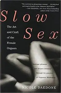 Slow Sex: The Art and Craft of the Female Orgasm