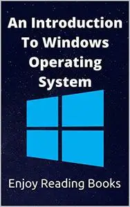 An Introduction to Windows Operating System