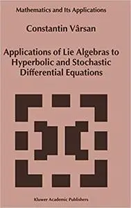 Applications of Lie Algebras to Hyperbolic and Stochastic Differential Equations (Repost)