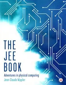 The Jee Book: Adventures in Physical Computing