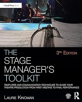 The Stage Manager's Toolkit: Templates and Communication Techniques to Guide Your Theatre Production from First Meeting Ed 3