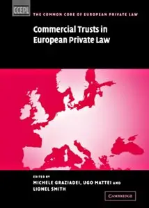 Michele Graziadei, Ugo Mattei, Lionel Smith - Commercial Trusts in European Private Law