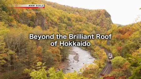 NHK Train Cruise - Beyond the Brilliant Roof of Hokkaido (2018)