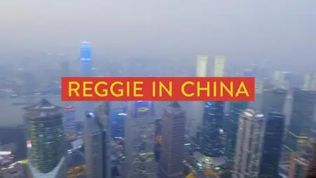 BBC - Reggie in China Series 1: The City of the Future (2019)