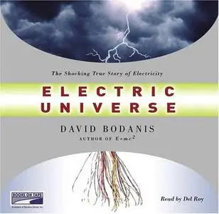 Electric Universe: The Shocking True Story of Electricity [Audiobook] (Repost)
