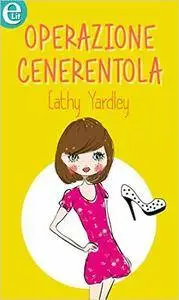 Cathy Yardley - Operazione Cenerentola - Amici per sempre? Vol 05