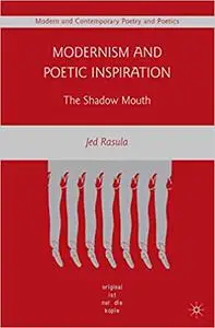Modernism and Poetic Inspiration: The Shadow Mouth (Repost)
