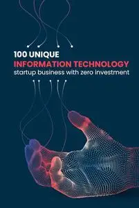100 UNIQUE INFORMATION TECHNOLOGY: Startup business with zero investment