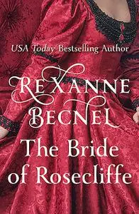«The Bride of Rosecliffe» by Rexanne Becnel