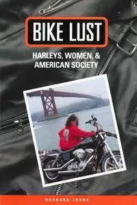 Bike Lust: Harleys, Women, and American Society