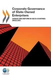 Corporate Governance of State-Owned Enterprises: Change and Reform in OECD Countries since 2005 