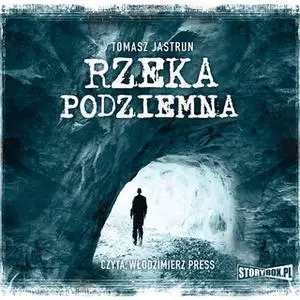 «Rzeka podziemna» by Tomasz Jastrun