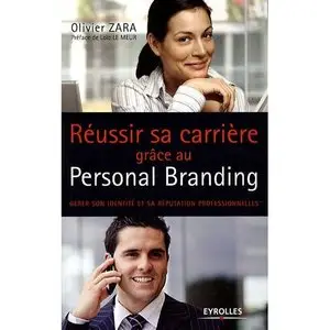 Réussir sa carrière grâce au personal branding : Gérer son identité et sa réputation professionnelles