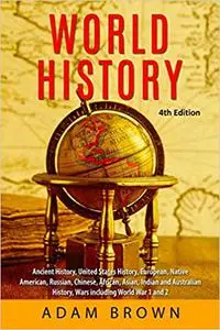 World History: Ancient History, United States History, European, Native American, Russian, Chinese, Asian, African, Indi