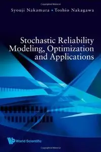 Stochastic Reliability Modeling, Optimization and Applications (repost)
