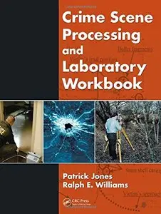 Crime Scene Processing and Laboratory Workbook