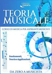 Teoria Musicale: Corso di Musica per Aspiranti Musicisti
