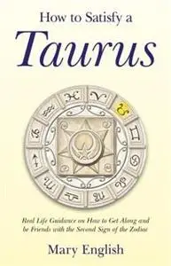 «How to Satisfy a Taurus» by Mary English