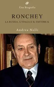 Andrea Nelli - Ronchey. La Russia, l'Italia e il fattore K