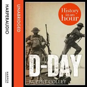 «D-Day: History in an Hour» by Rupert Colley